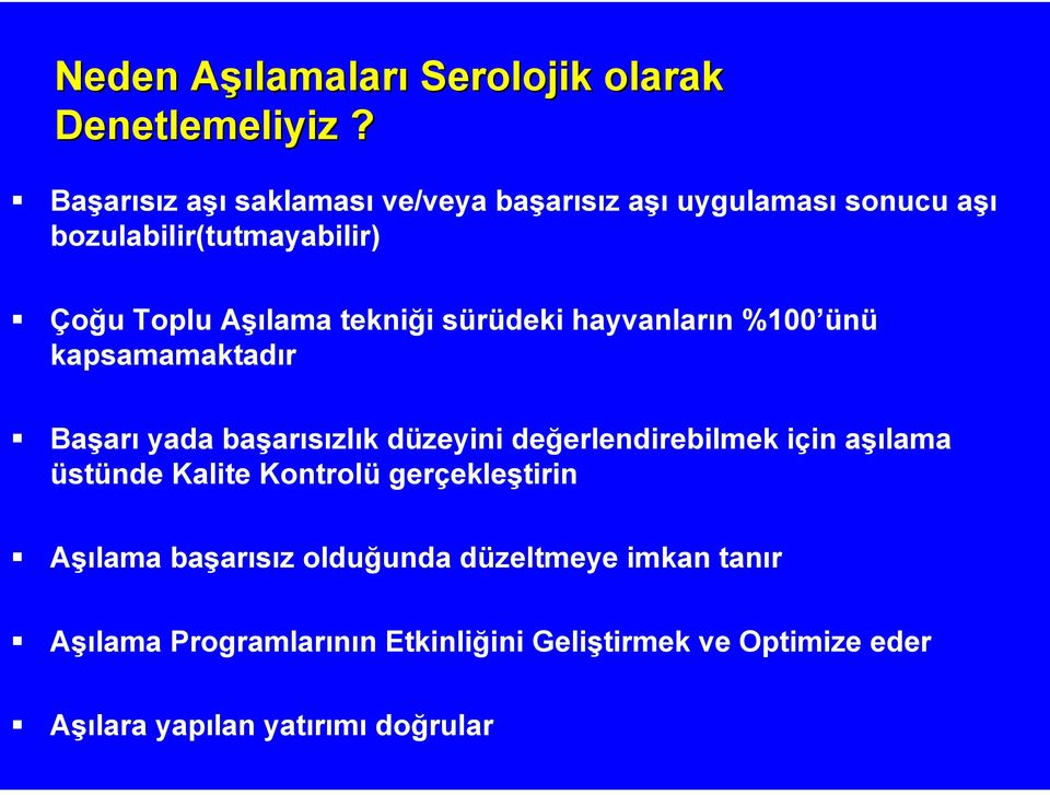 tekniği sürüdeki hayvanların %100 ünü kapsamamaktadır Başarı yada başarısızlık düzeyini değerlendirebilmek için