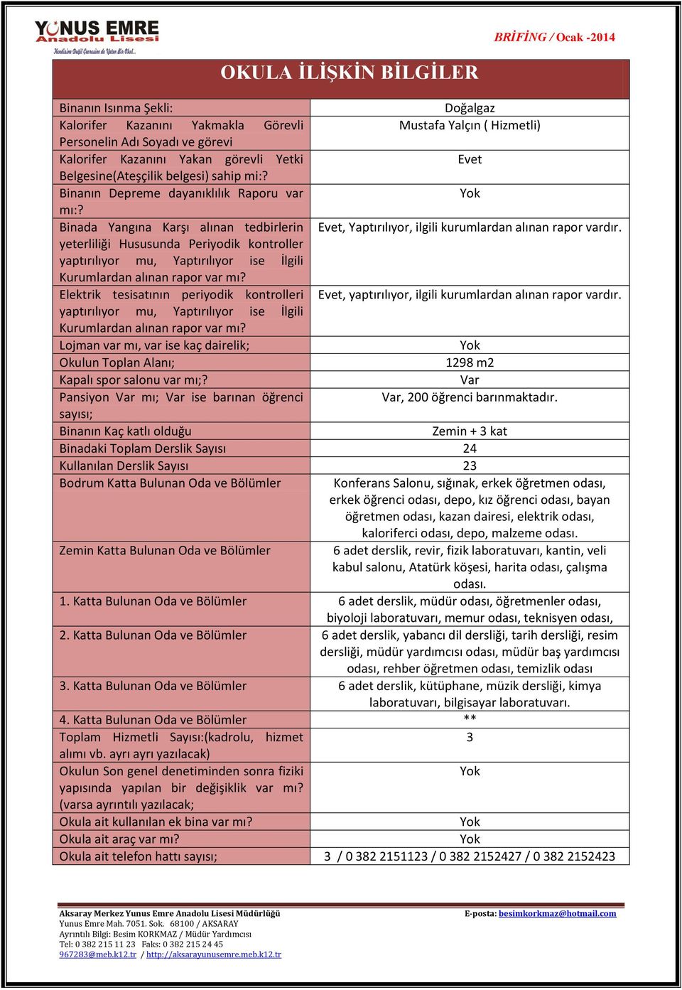 yeterliliği Hususunda Periyodik kontroller yaptırılıyor mu, Yaptırılıyor ise İlgili Kurumlardan alınan rapor var mı?