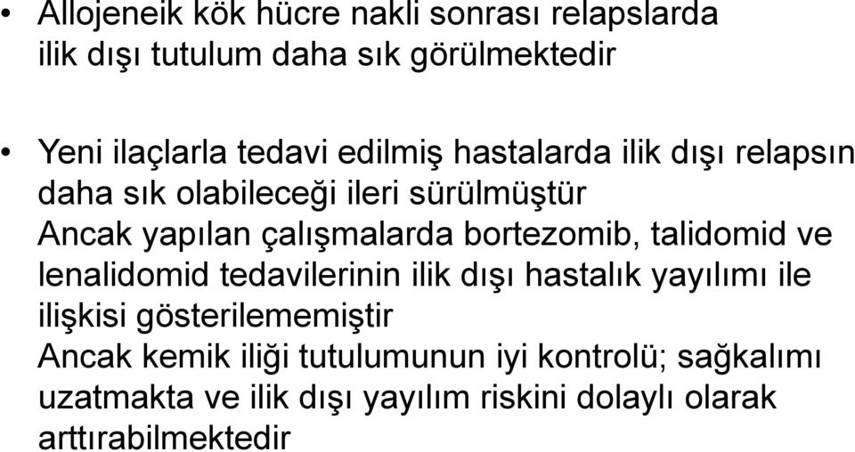 bortezomib, talidomid ve lenalidomid tedavilerinin ilik dışı hastalık yayılımı ile ilişkisi gösterilememiştir