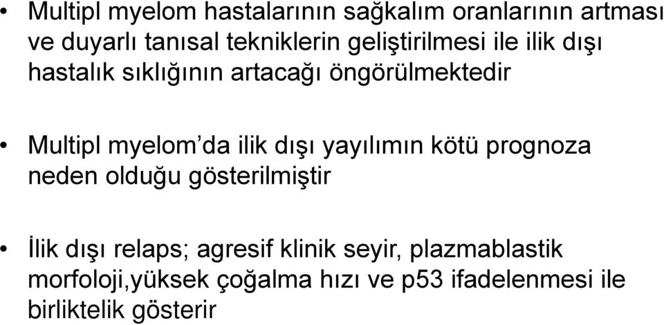 ilik dışı yayılımın kötü prognoza neden olduğu gösterilmiştir İlik dışı relaps; agresif