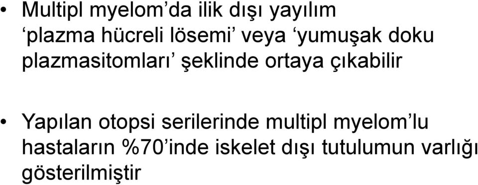 çıkabilir Yapılan otopsi serilerinde multipl myelom lu