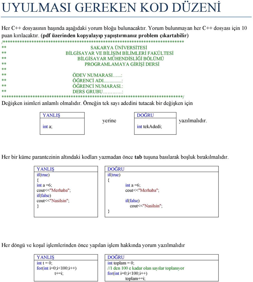 FAKÜLTESİ ** BİLGİSAYAR MÜHENDİSLİĞİ BÖLÜMÜ ** PROGRAMLAMAYA GİRİŞİ DERSİ ** ** ÖDEV NUMARASI...: ** ÖĞRENCİ ADI...: ** ÖĞRENCİ NUMARASI.