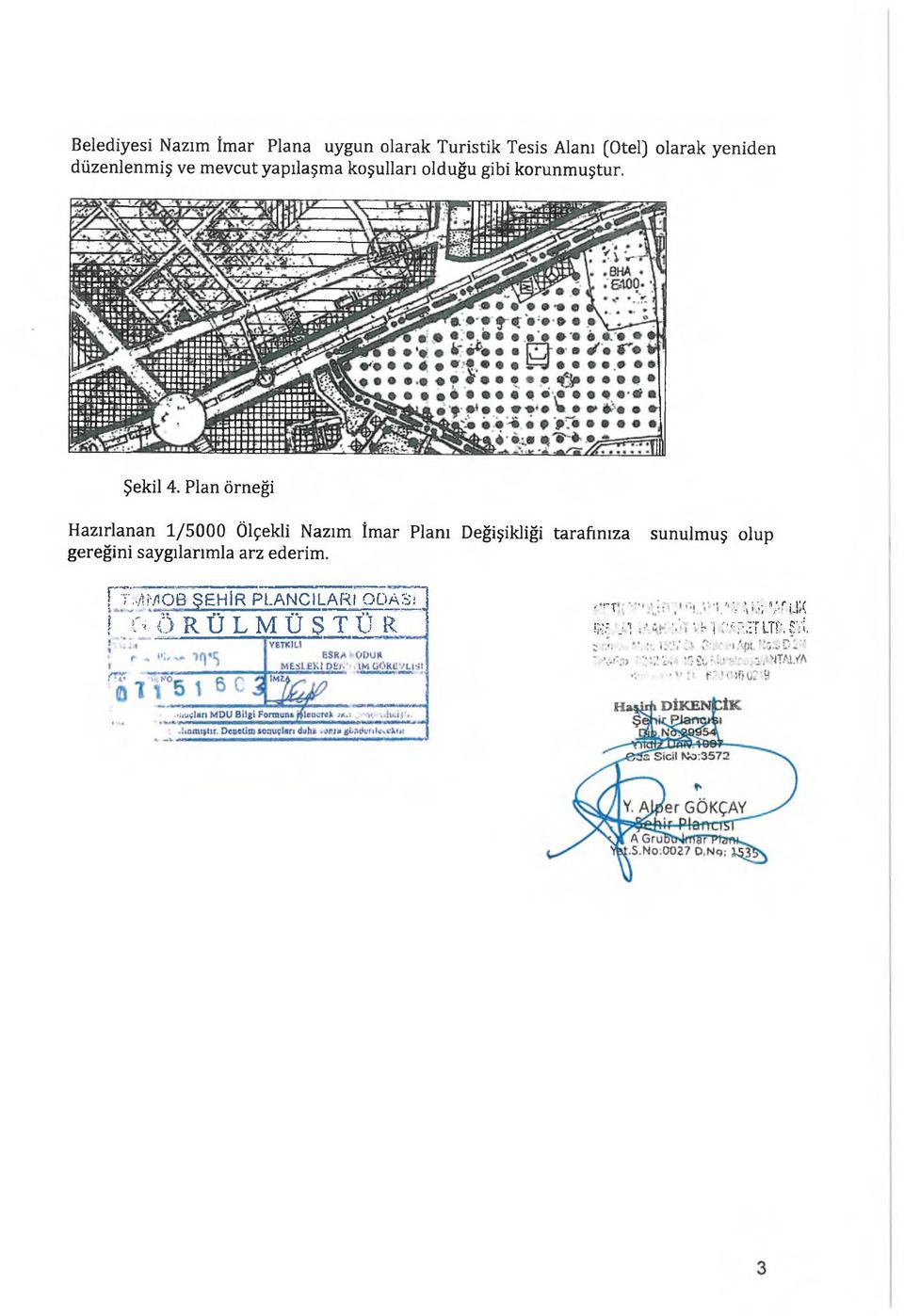 Plan örneği Hazırlanan 1/5000 Ölçekli Nazım İmar Planı Değişikliği tarafınıza gereğini