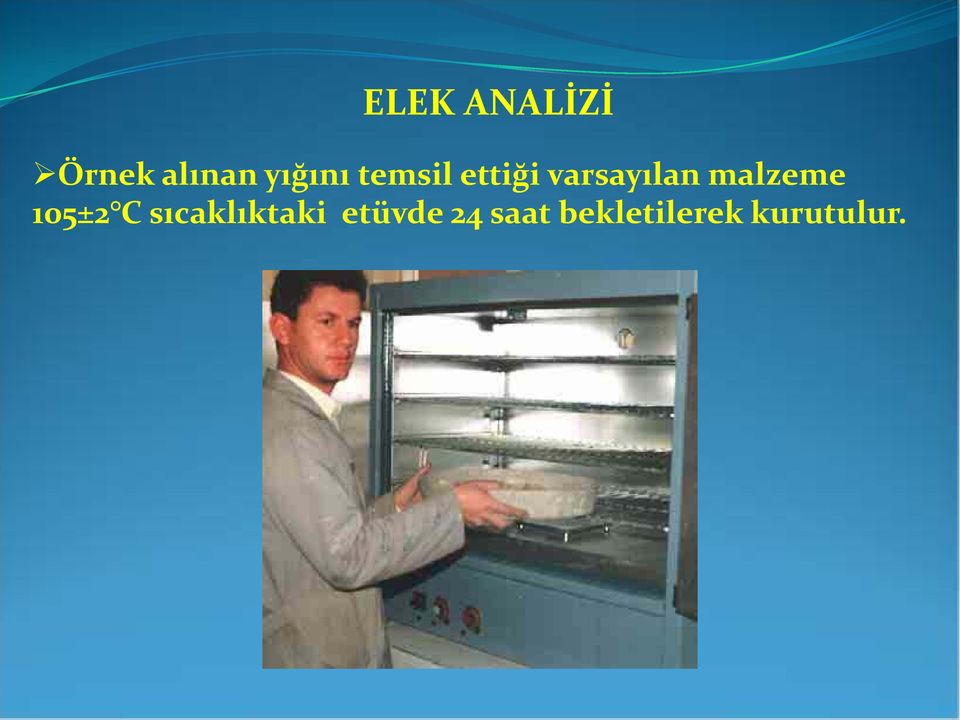 malzeme 105±2 C sıcaklıktaki