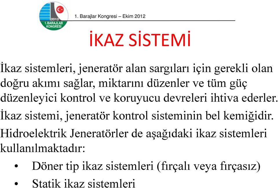 İkaz sistemi, jeneratör kontrol sisteminin bel kemiğidir.