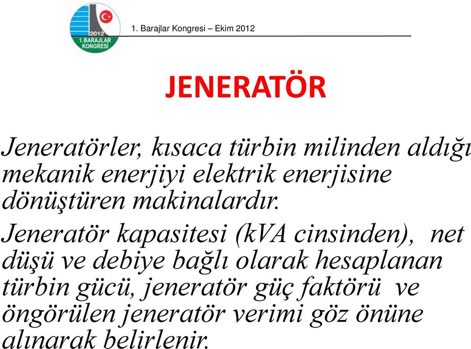 Jeneratör kapasitesi (kva cinsinden), net düşü ve debiye bağlı olarak