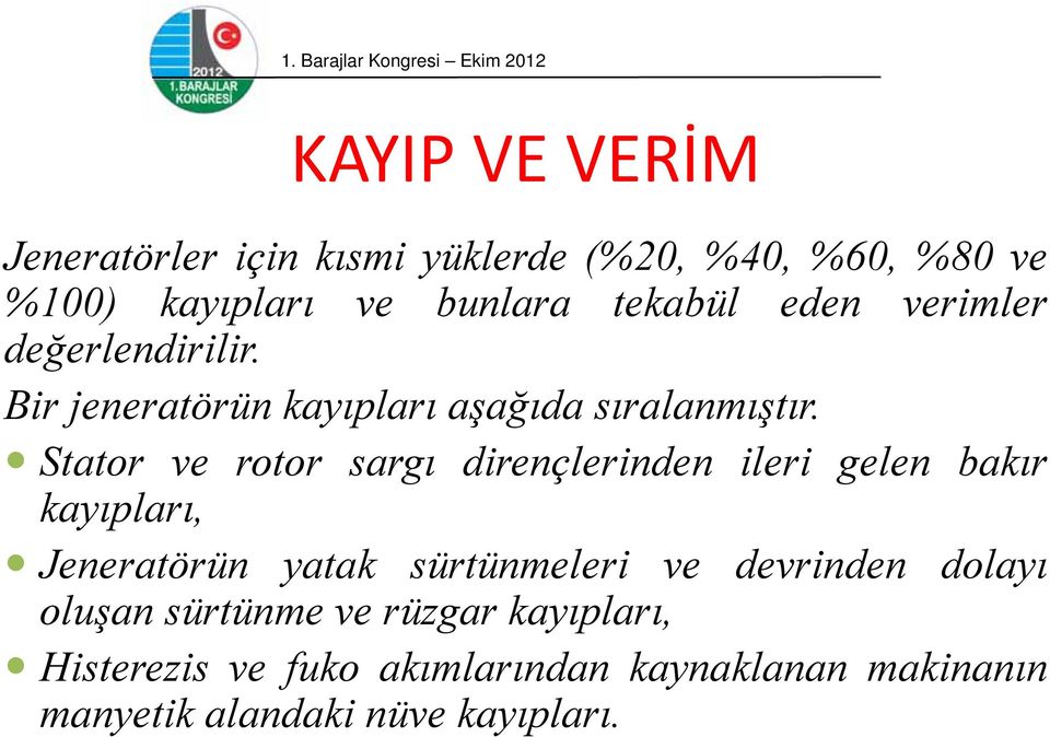 Stator ve rotor sargı dirençlerinden ileri gelen bakır kayıpları, Jeneratörün yatak sürtünmeleri ve