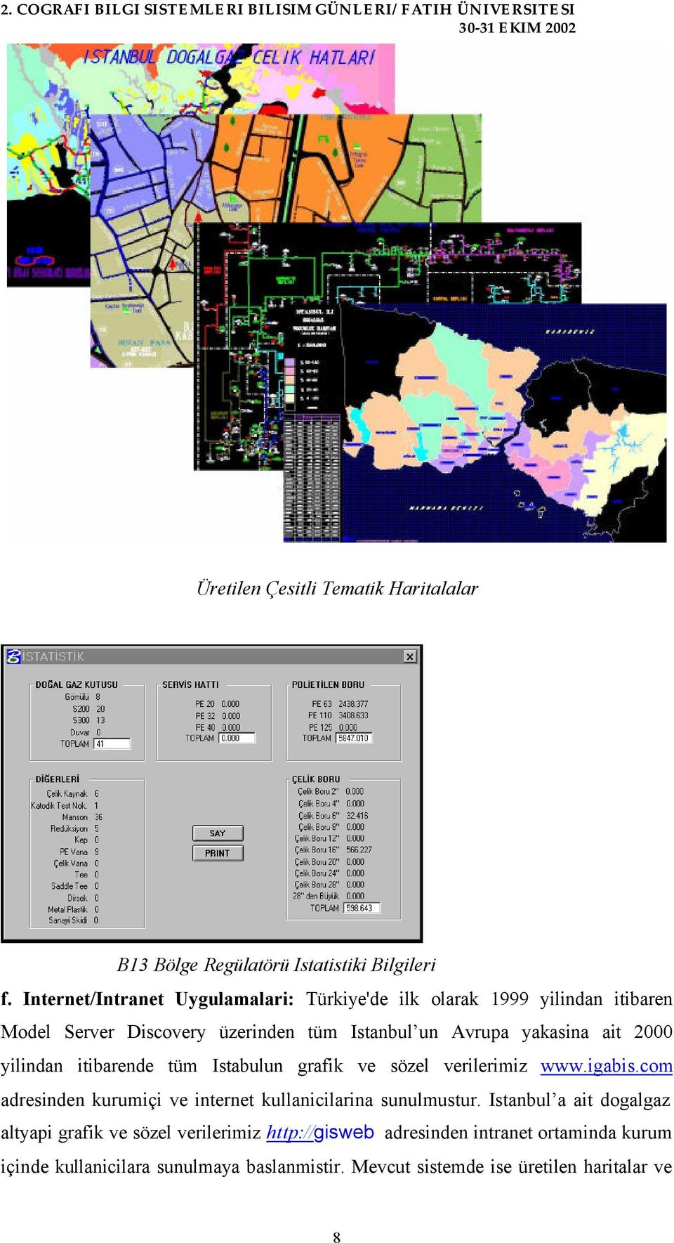 ait 2000 yilindan itibarende tüm Istabulun grafik ve sözel verilerimiz www.igabis.