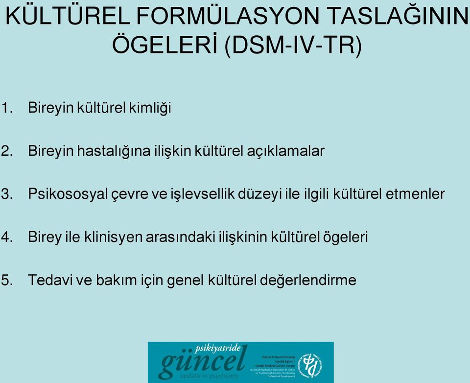 Psikososyal çevre ve işlevsellik düzeyi ile ilgili kültürel etmenler 4.