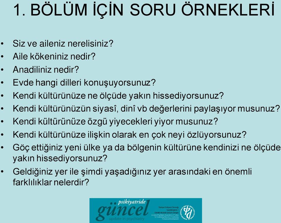 Kendi kültürünüze özgü yiyecekleri yiyor musunuz? Kendi kültürünüze ilişkin olarak en çok neyi özlüyorsunuz?