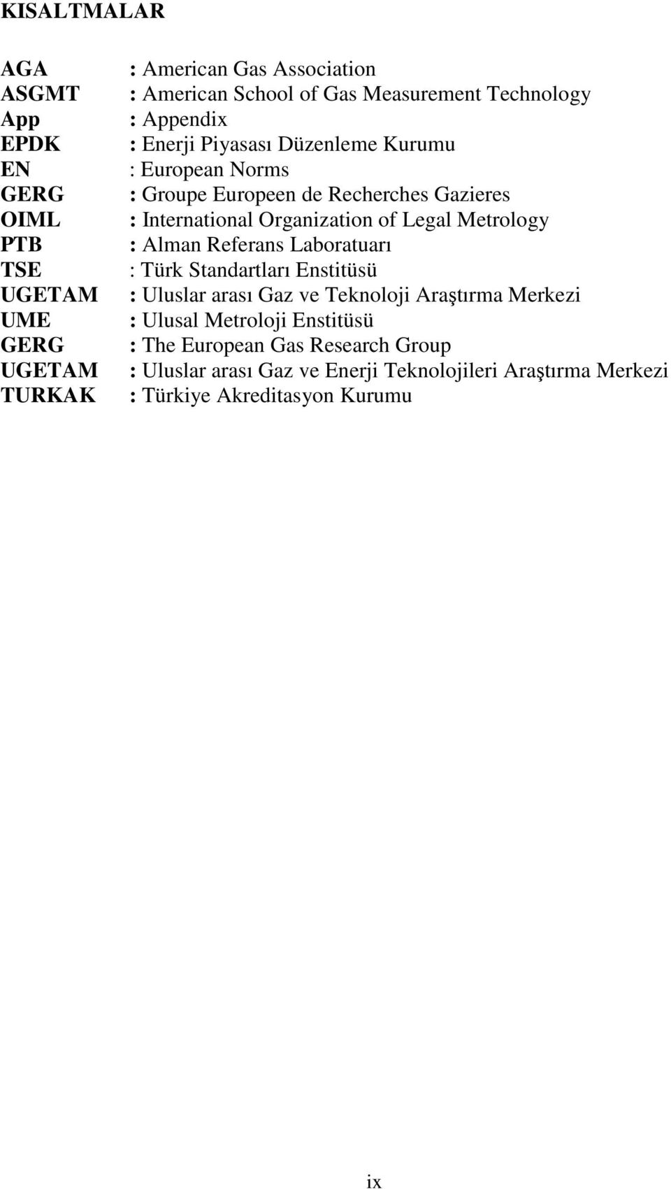 Organization of Legal Metrology : Alman Referans Laboratuarı : Türk Standartları Enstitüsü : Uluslar arası Gaz ve Teknoloji Araştırma Merkezi :