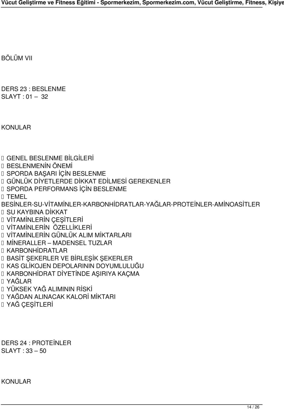 VİTAMİNLERİN ÖZELLİKLERİ VİTAMİNLERİN GÜNLÜK ALIM MİKTARLARI MİNERALLER MADENSEL TUZLAR KARBONHİDRATLAR BASİT ŞEKERLER VE BİRLEŞİK ŞEKERLER KAS GLİKOJEN