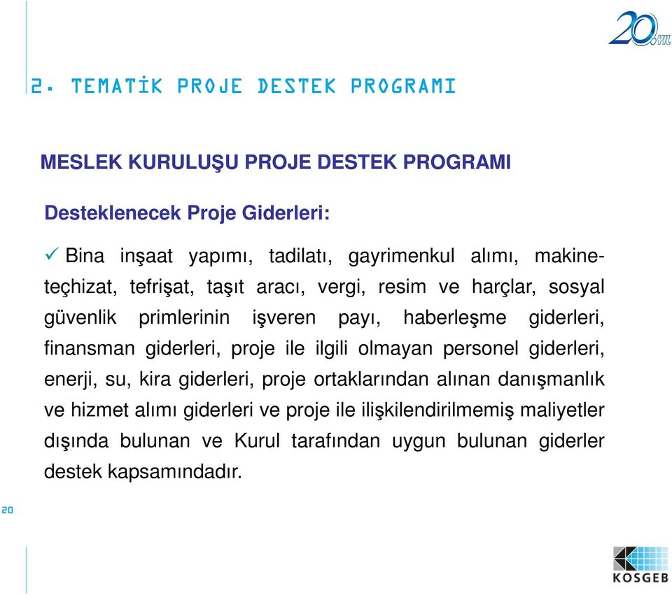 giderleri, finansman giderleri, proje ile ilgili olmayan personel giderleri, enerji, su, kira giderleri, proje ortaklarından alınan