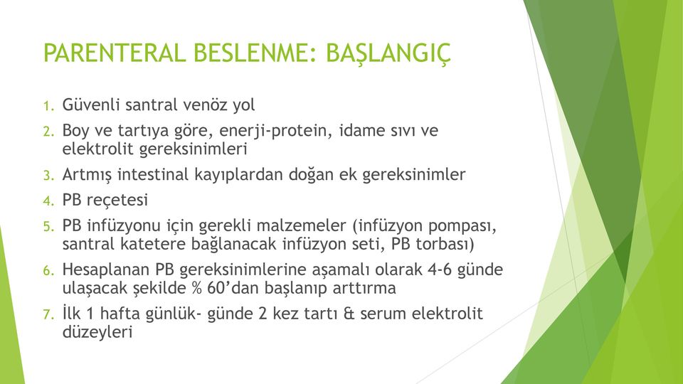 Artmış intestinal kayıplardan doğan ek gereksinimler 4. PB reçetesi 5.