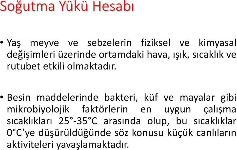 Besin maddelerinde bakteri, küf ve mayalar gibi mikrobiyolojik faktörlerin en uygun çalışma