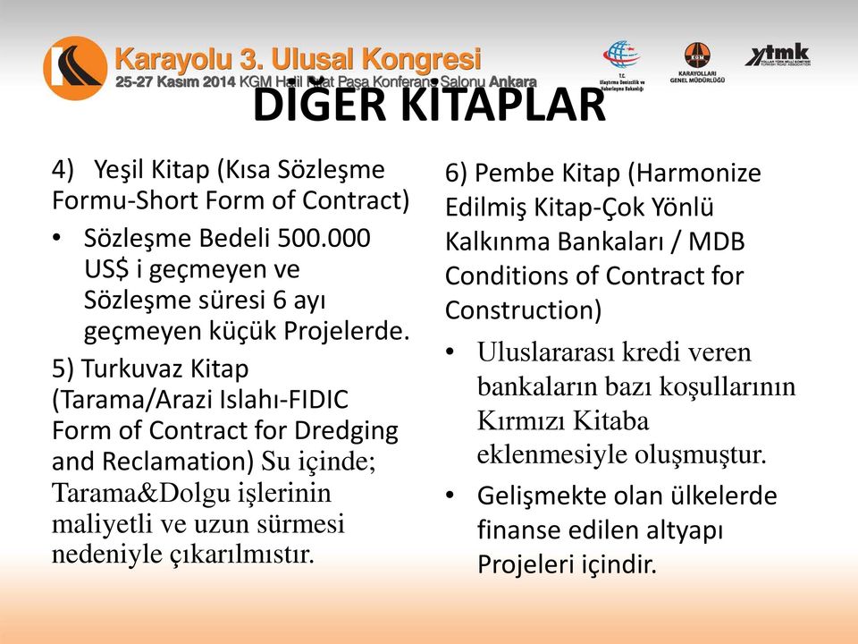 5) Turkuvaz Kitap (Tarama/Arazi Islahı-FIDIC Form of Contract for Dredging and Reclamation) Su içinde; Tarama&Dolgu işlerinin maliyetli ve uzun sürmesi