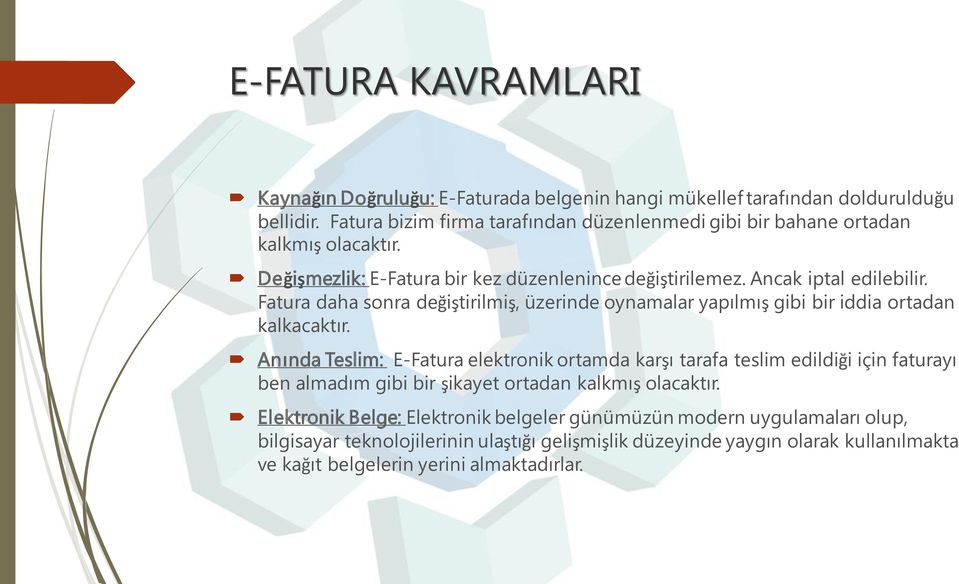 Fatura daha sonra değiştirilmiş, üzerinde oynamalar yapılmış gibi bir iddia ortadan kalkacaktır.