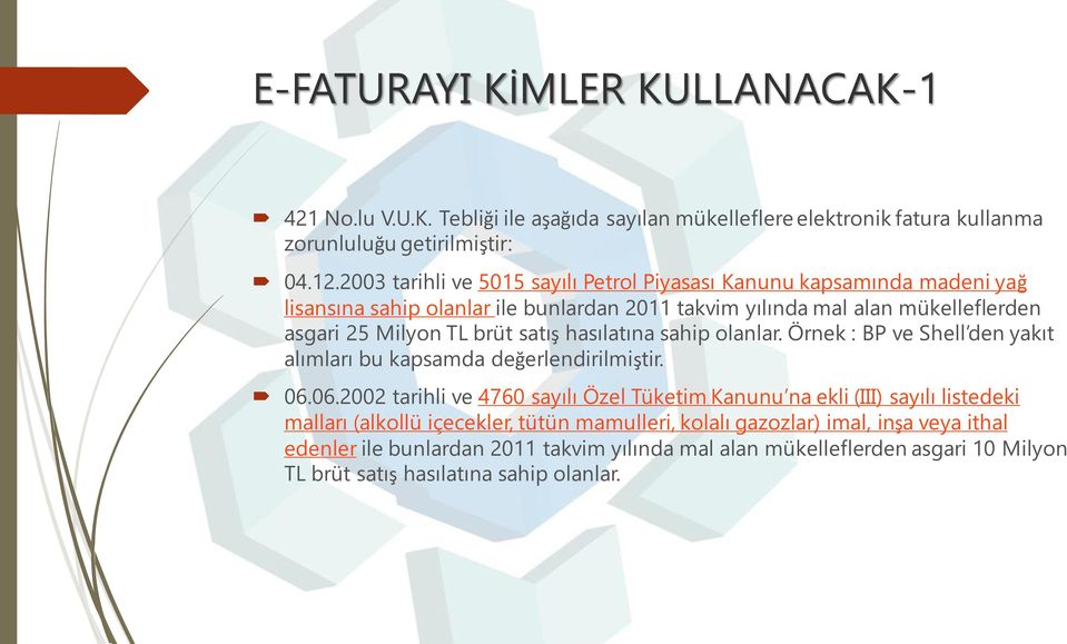 satış hasılatına sahip olanlar. Örnek : BP ve Shell den yakıt alımları bu kapsamda değerlendirilmiştir. 06.