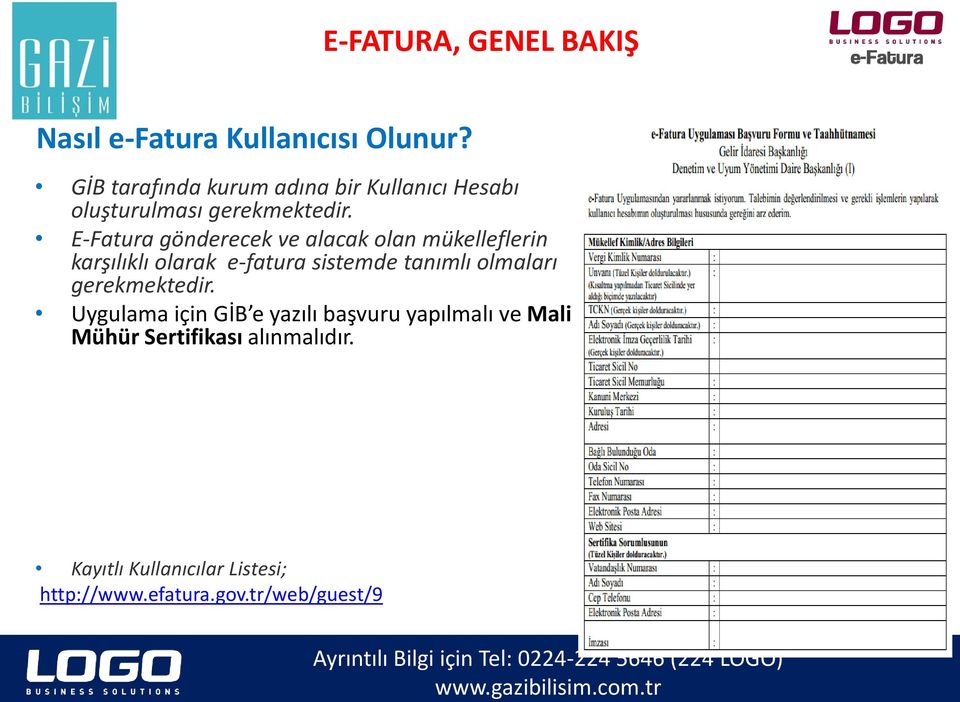 E-Fatura gönderecek ve alacak olan mükelleflerin karşılıklı olarak e-fatura sistemde tanımlı