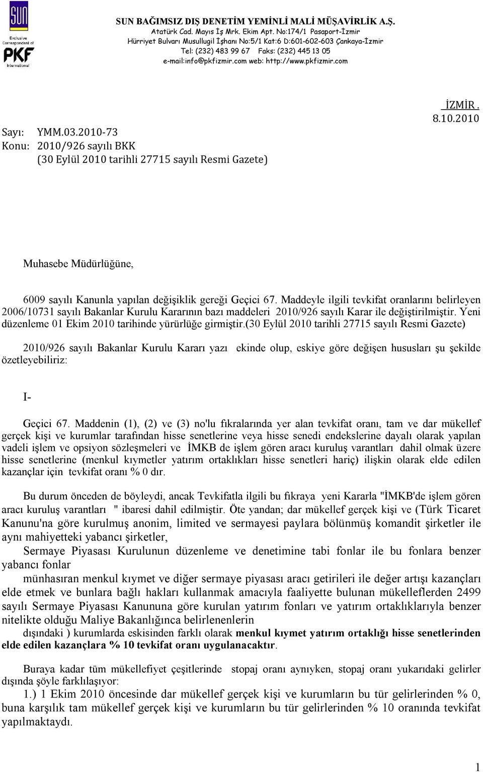 Yeni düzenleme 01 Ekim 2010 tarihinde yürürlüğe girmiştir.