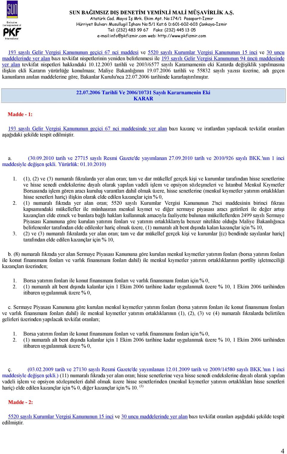 2003 tarihli ve 2003/6577 sayılı Kararnamenin eki Kararda değişiklik yapılmasına ilişkin ekli Kararın yürürlüğe konulması; Maliye Bakanlığının 19.07.