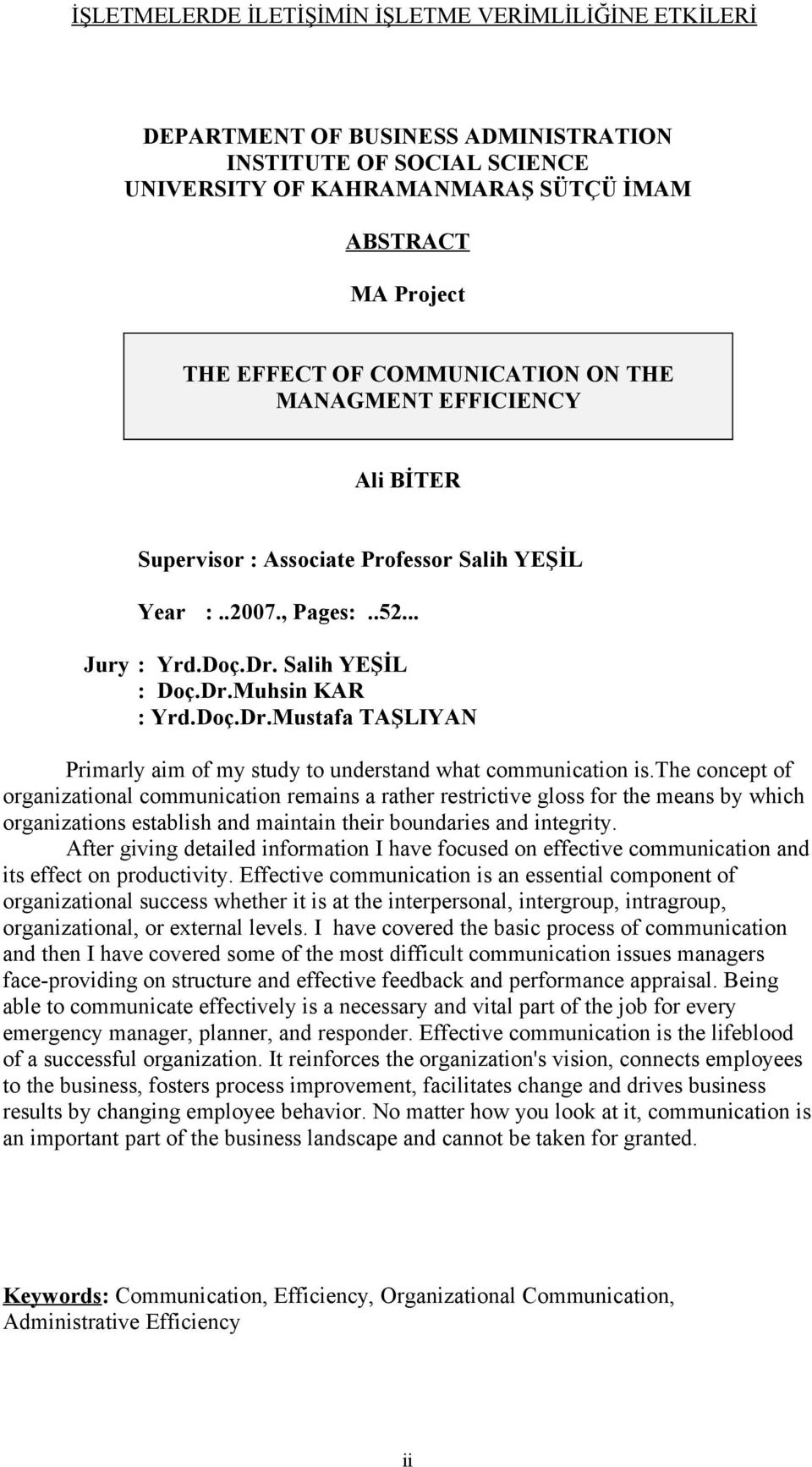the concept of organizational communication remains a rather restrictive gloss for the means by which organizations establish and maintain their boundaries and integrity.