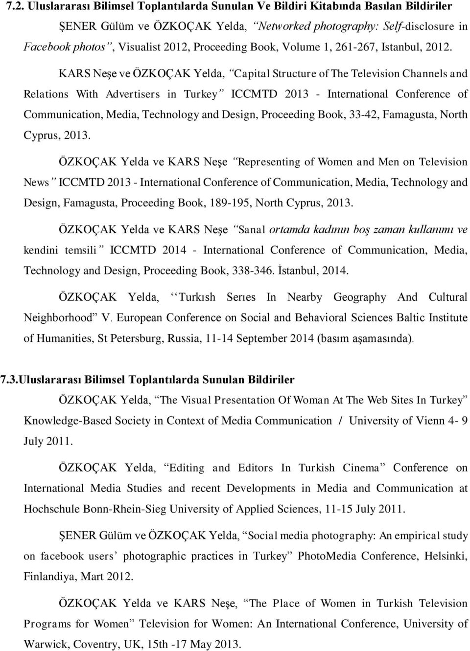 KARS Neşe ve ÖZKOÇAK Yelda, Capital Structure of The Television Channels and Relations With Advertisers in Turkey ICCMTD 2013 - International Conference of Communication, Media, Technology and