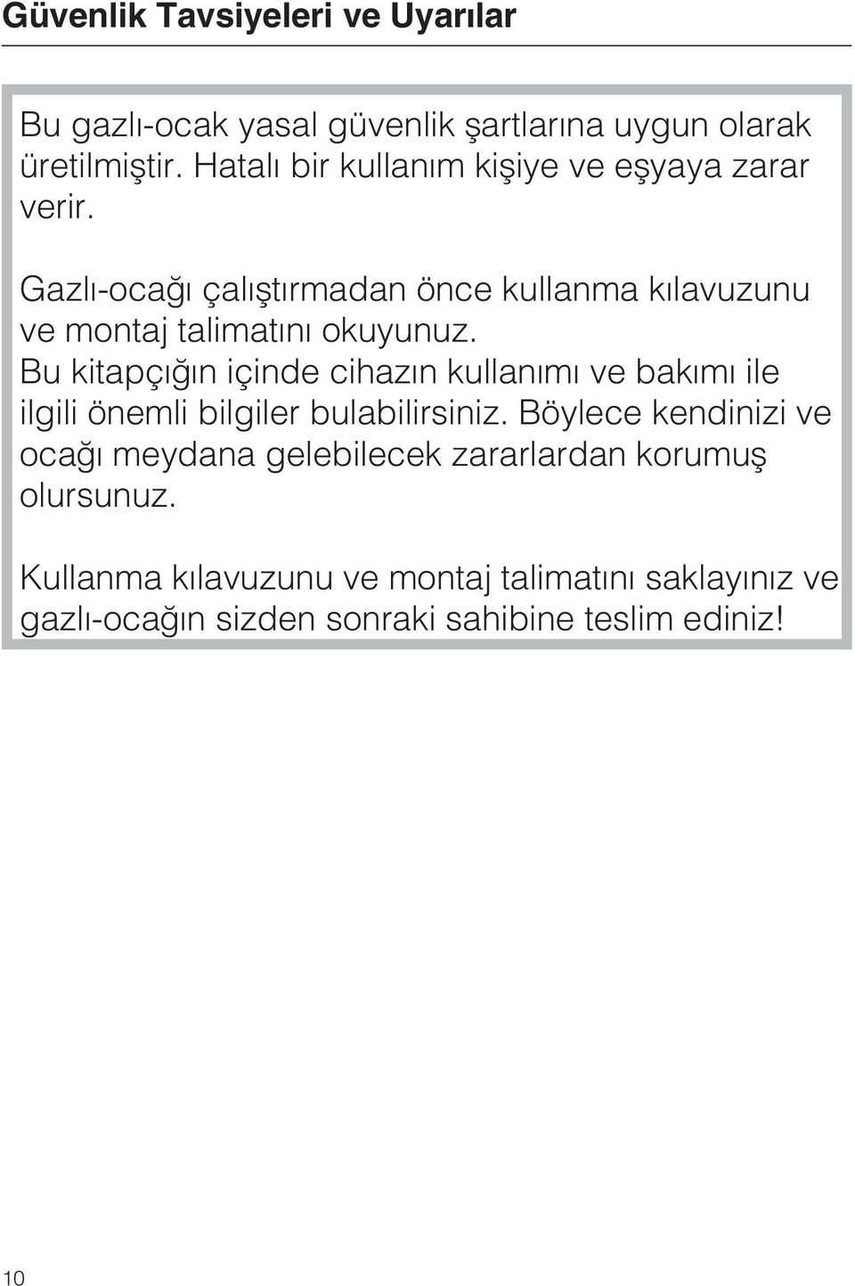 Gazlý-ocaðý çalýþtýrmadan önce kullanma kýlavuzunu ve montaj talimatýný okuyunuz.