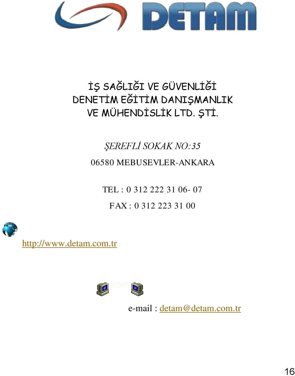 ŞEREFLİ SOKAK NO:35 06580 MEBUSEVLER-ANKARA TEL : 0 312