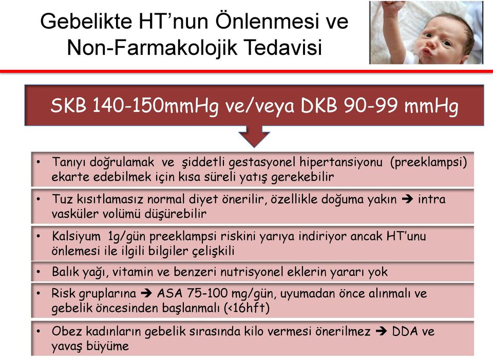 Kalsiyum 1g/gün preeklampsi riskini yarıya indiriyor ancak HT unu önlemesi ile ilgili bilgiler çelişkili Balık yağı, vitamin ve benzeri nutrisyonel eklerin yararı