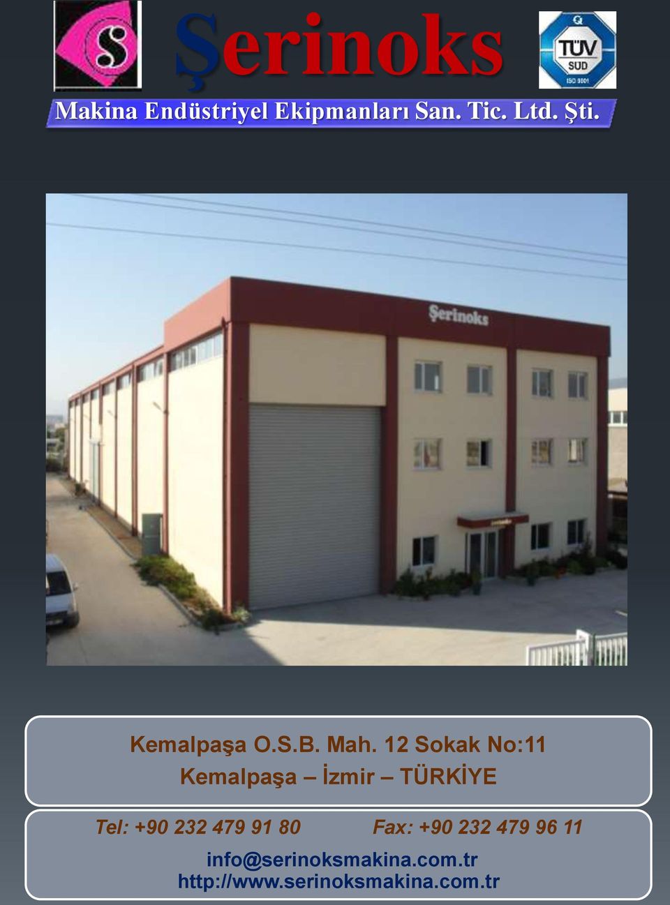 12 Sokak No:11 Kemalpaşa İzmir TÜRKİYE Tel: +90 232 479