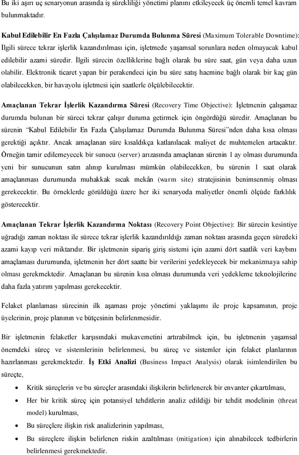 edilebilir azami süredir. İlgili sürecin özelliklerine bağlı olarak bu süre saat, gün veya daha uzun olabilir.