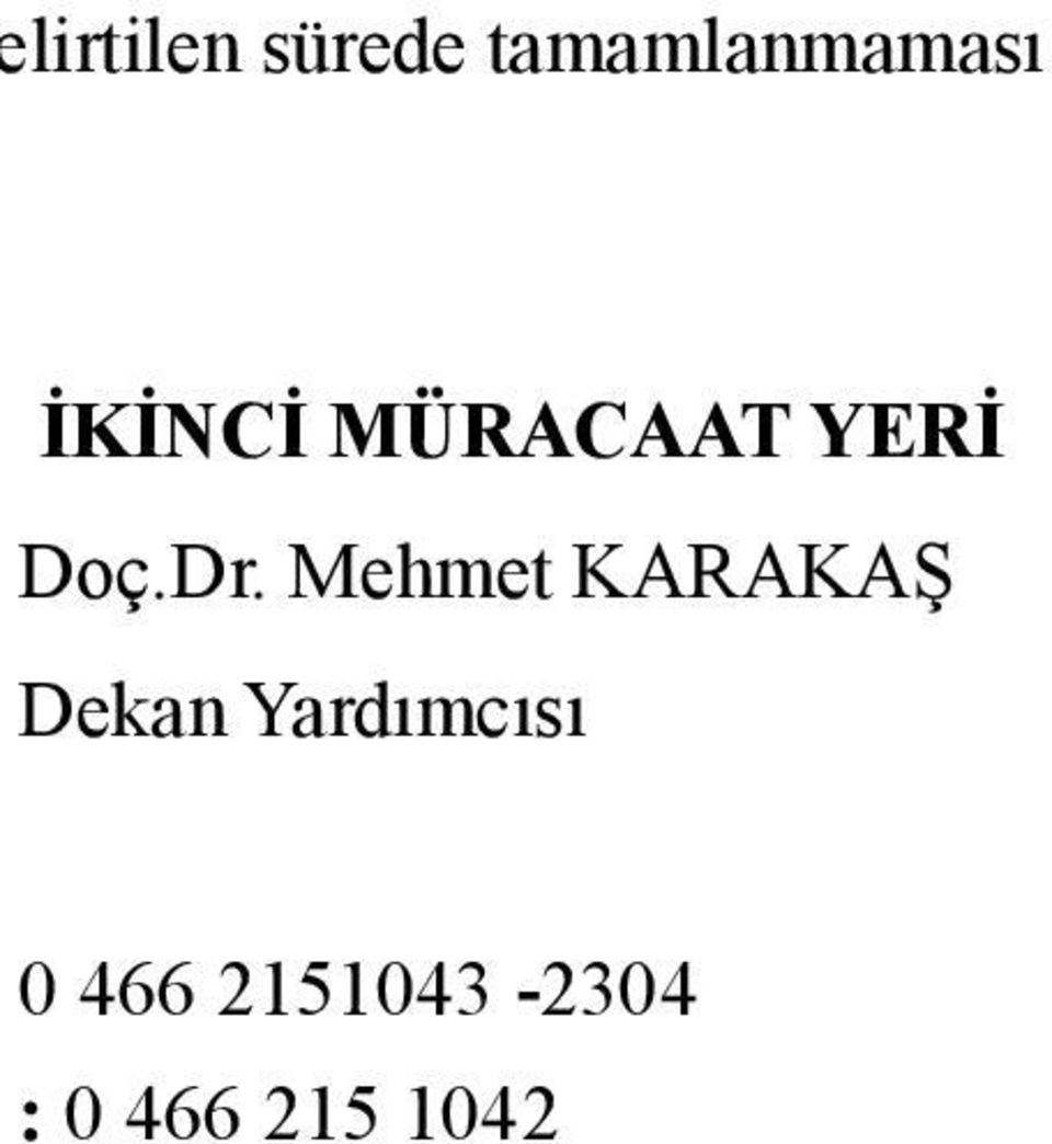 tamamlanmaması başvurunuz. İKİNCİ MÜRACAAT YERİ Doç.