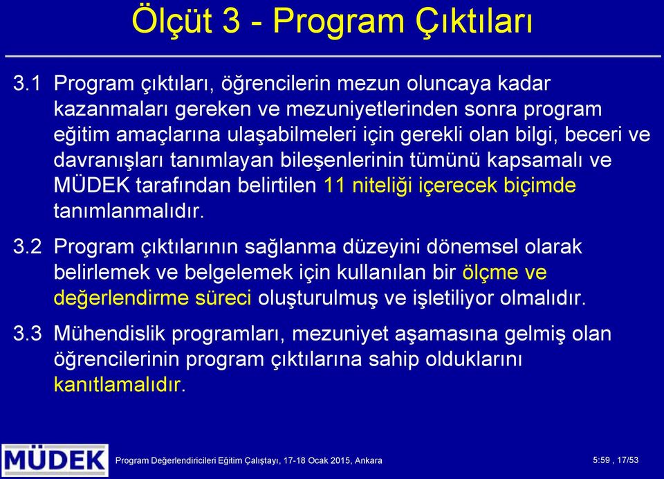 davranışları tanımlayan bileşenlerinin tümünü kapsamalı ve MÜDEK tarafından belirtilen 11 niteliği içerecek biçimde tanımlanmalıdır. 3.