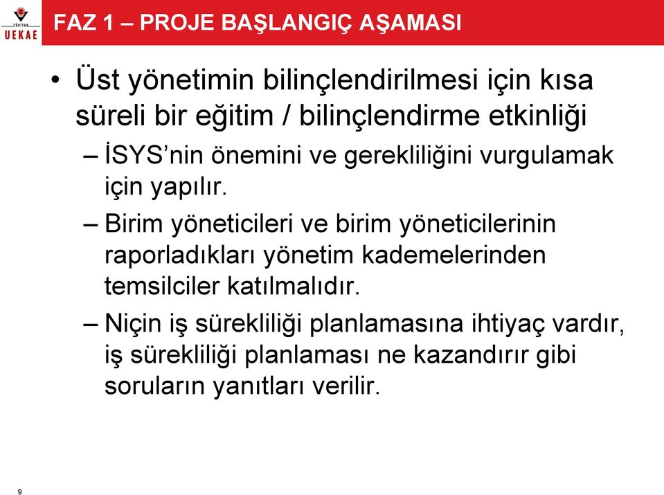 Birim yöneticileri ve birim yöneticilerinin raporladıkları yönetim kademelerinden temsilciler