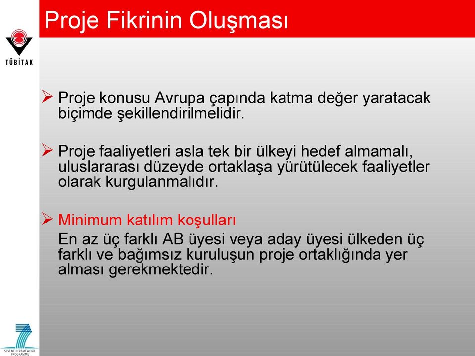 Proje faaliyetleri asla tek bir ülkeyi hedef almamalı, uluslararası düzeyde ortaklaşa yürütülecek