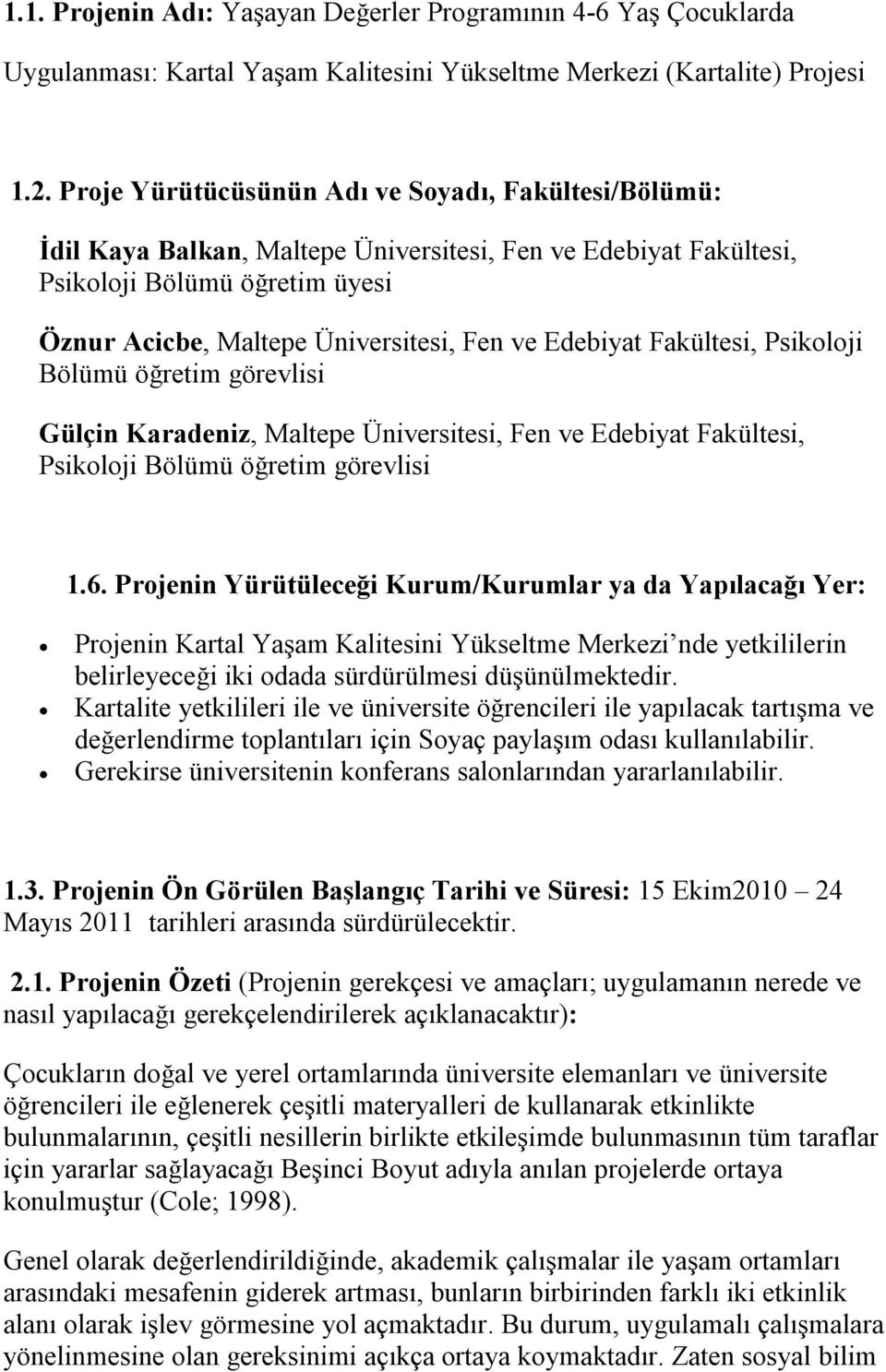 Edebiyat Fakültesi, Psikoloji Bölümü öğretim görevlisi Gülçin Karadeniz, Maltepe Üniversitesi, Fen ve Edebiyat Fakültesi, Psikoloji Bölümü öğretim görevlisi 1.6.