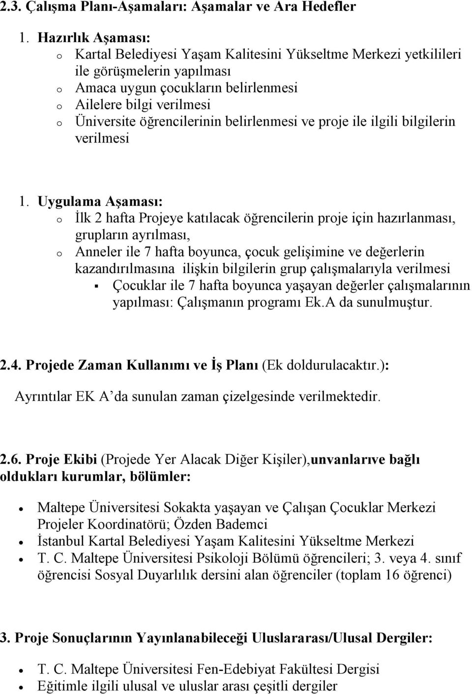 öğrencilerinin belirlenmesi ve proje ile ilgili bilgilerin verilmesi 1.