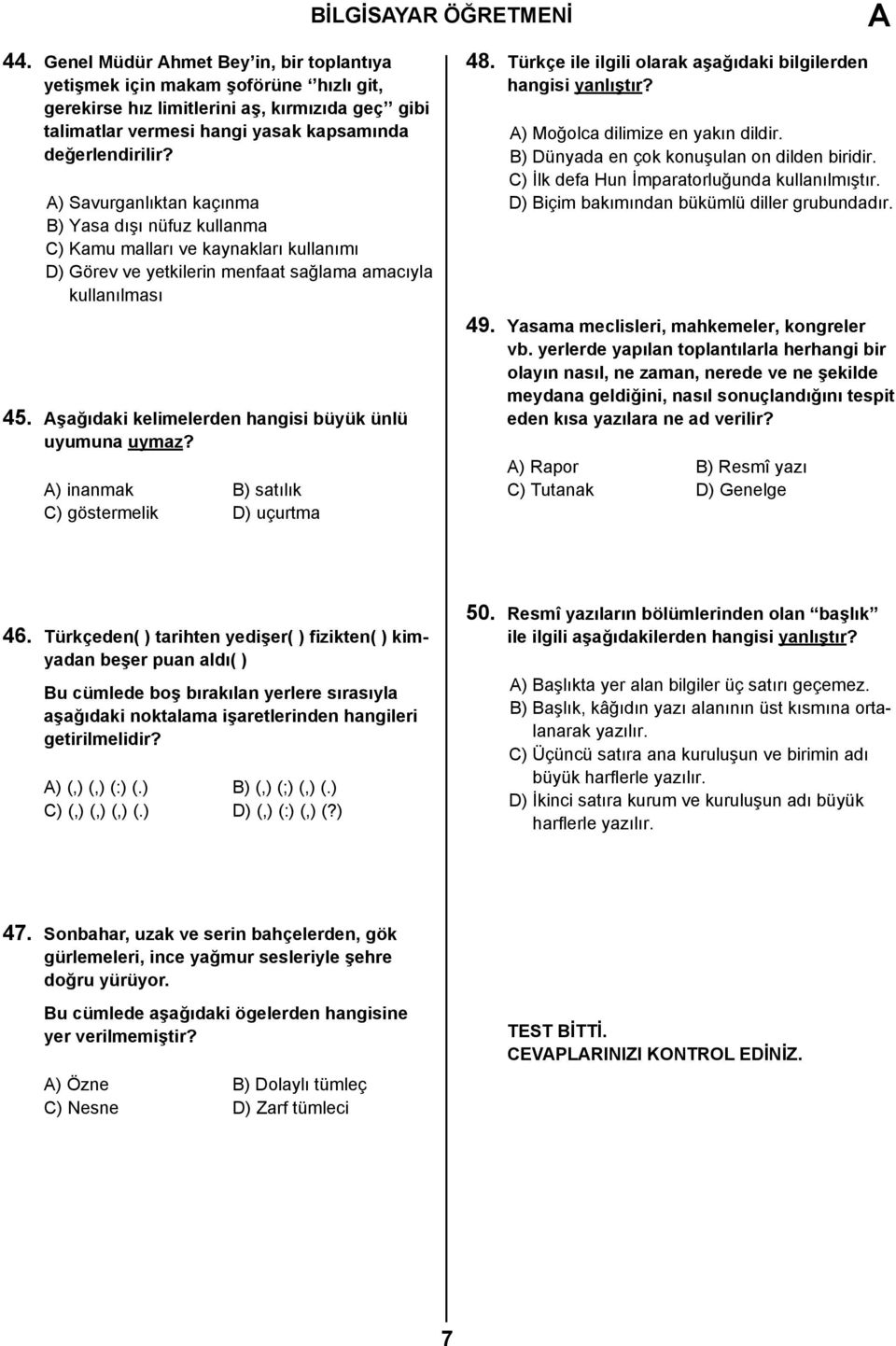 A) Savurganlıktan kaçınma B) Yasa dışı nüfuz kullanma C) Kamu malları ve kaynakları kullanımı D) Görev ve yetkilerin menfaat sağlama amacıyla kullanılması 45.