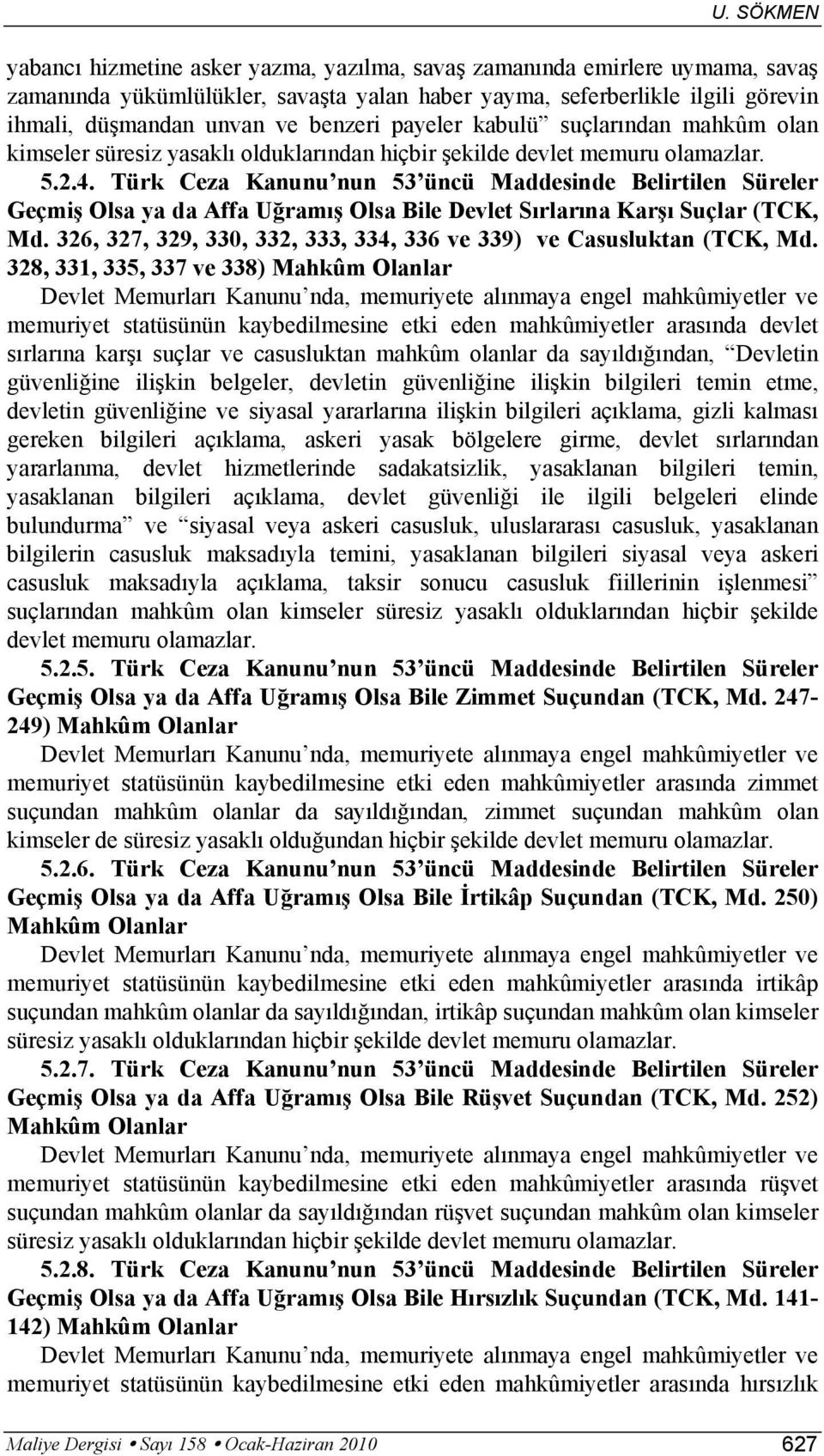 Türk Ceza Kanunu nun 53 üncü Maddesinde Belirtilen Süreler Geçmiş Olsa ya da Affa Uğramış Olsa Bile Devlet Sırlarına Karşı Suçlar (TCK, Md.