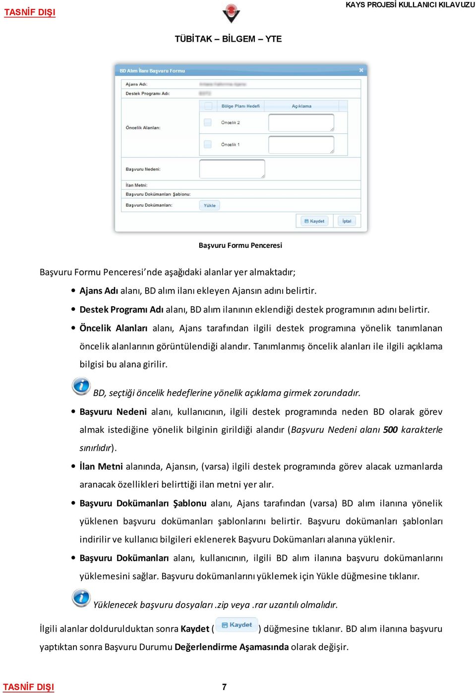 Öncelik Alanları alanı, Ajans tarafından ilgili destek programına yönelik tanımlanan öncelik alanlarının görüntülendiği alandır.