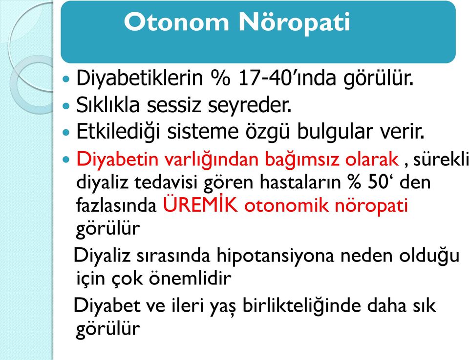 Diyabetin varlığından bağımsız olarak, sürekli diyaliz tedavisi gören hastaların % 50 den