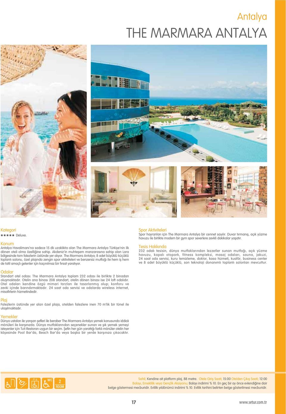 The Marmara Antalya; 8 adet büyüklü küçüklü toplantı salonu, özel plajında zengin spor aktiviteleri ve benzersiz mutfa ı ile hem ifl hem de tatil amaçlı gelenler için kaçınılmaz bir fırsat yaratıyor.