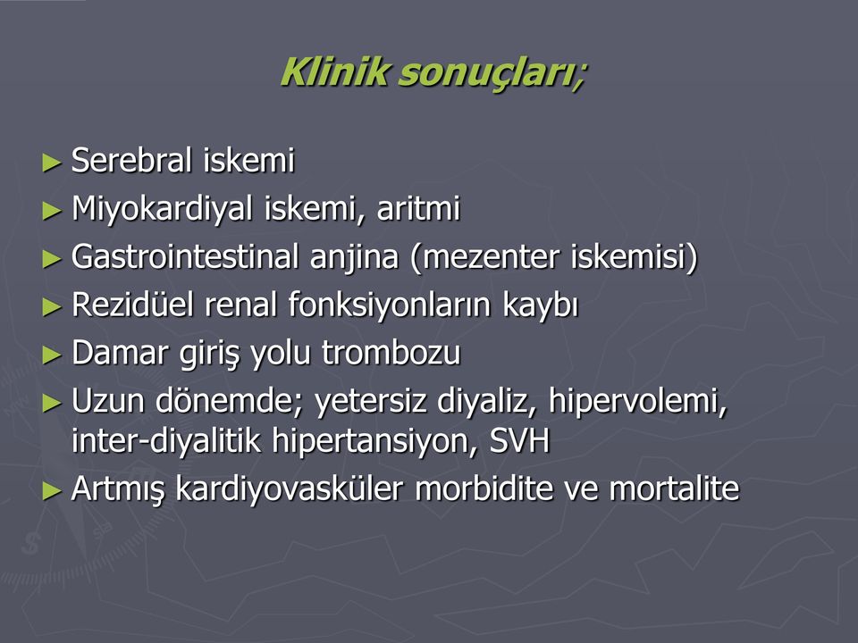 kaybı Damar giriş yolu trombozu Uzun dönemde; yetersiz diyaliz,