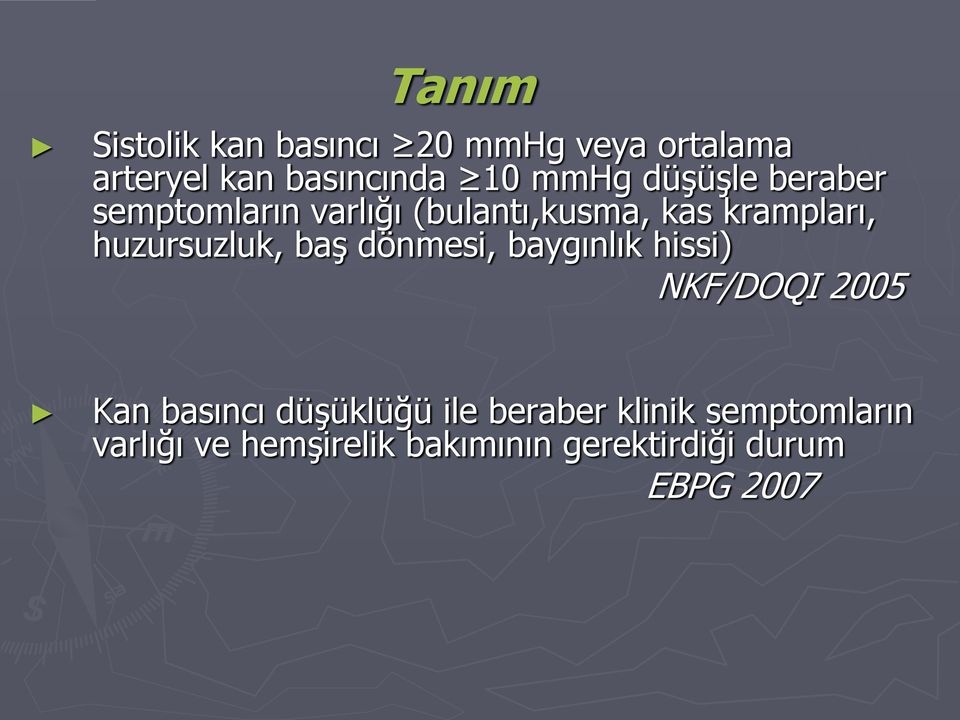 huzursuzluk, baş dönmesi, baygınlık hissi) NKF/DOQI 2005 Kan basıncı düşüklüğü