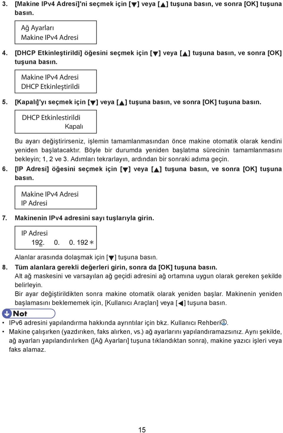 [Kapalı]'yı seçmek için [ ] veya [ ] tuşuna basın, ve sonra [OK] tuşuna basın.