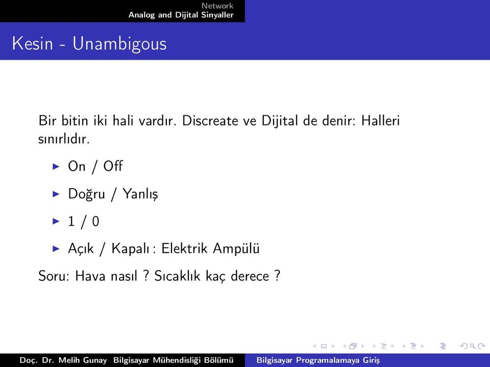 On / Off Doğru / Yanlış 1 / 0 Açık / Kapalı :