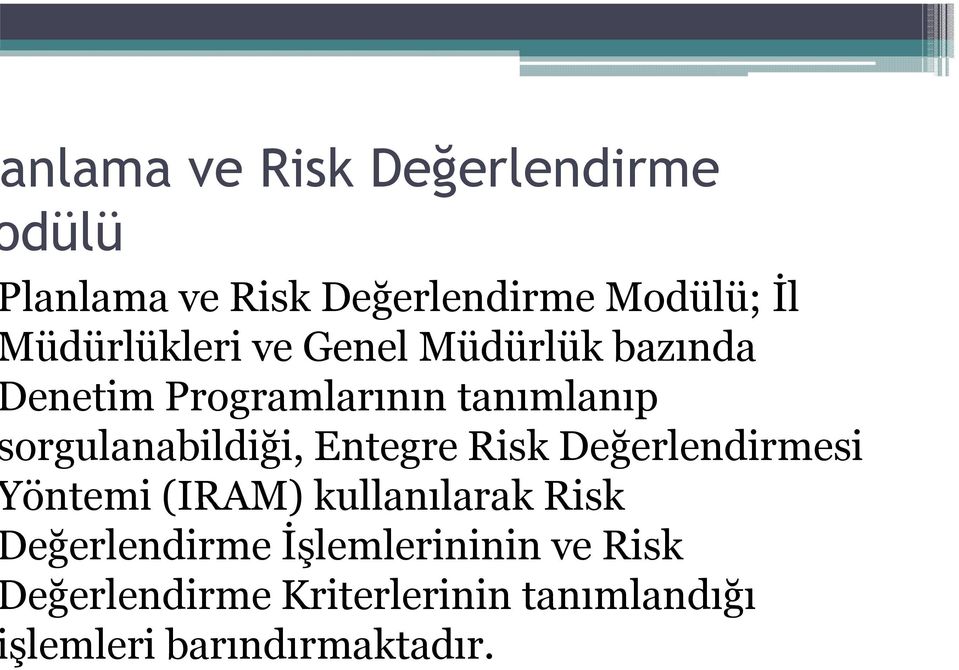 orgulanabildiği, Entegre Risk Değerlendirmesi öntemi (IRAM) kullanılarak Risk