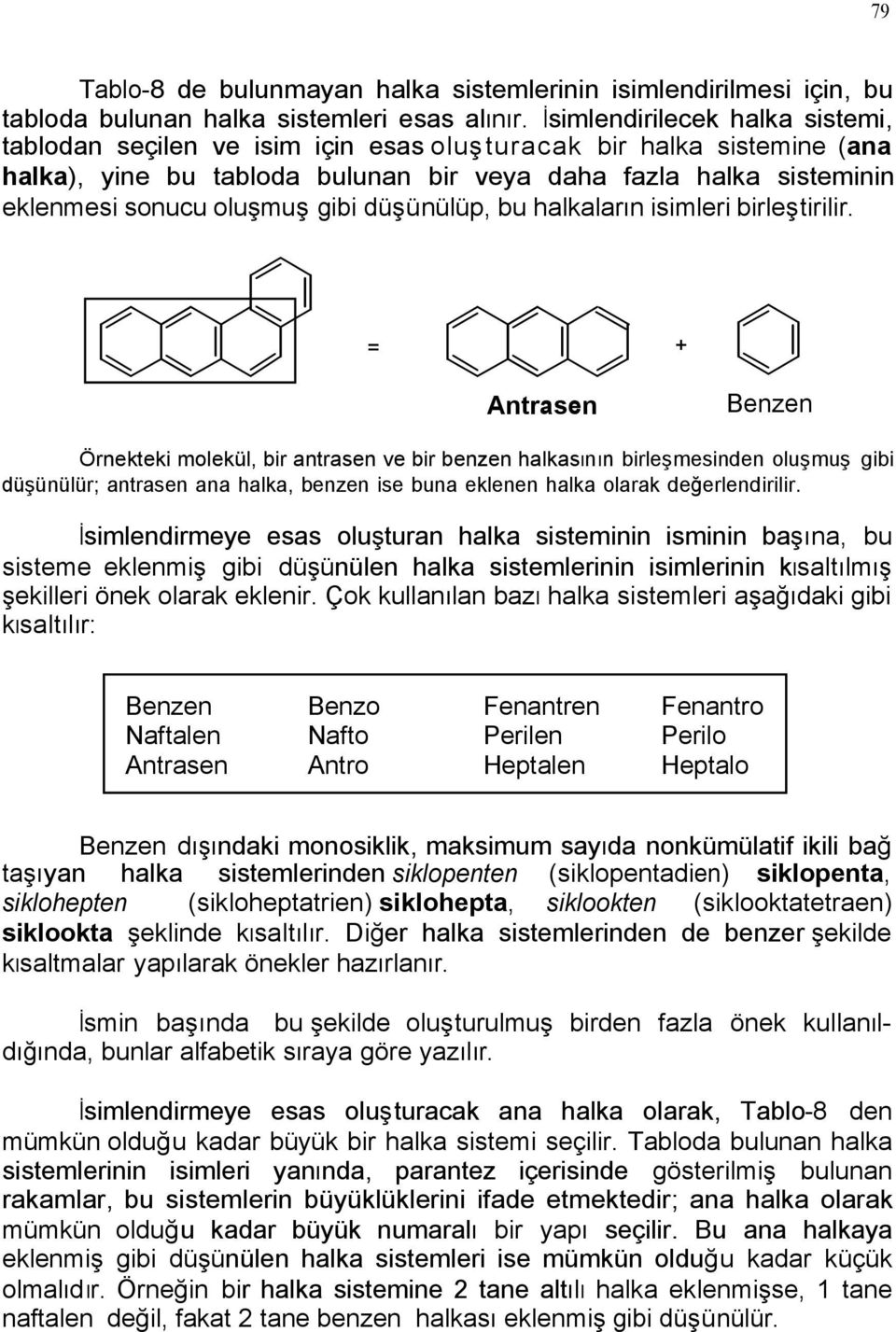 gibi düşünülüp, bu halkaların isimleri birleştirilir.