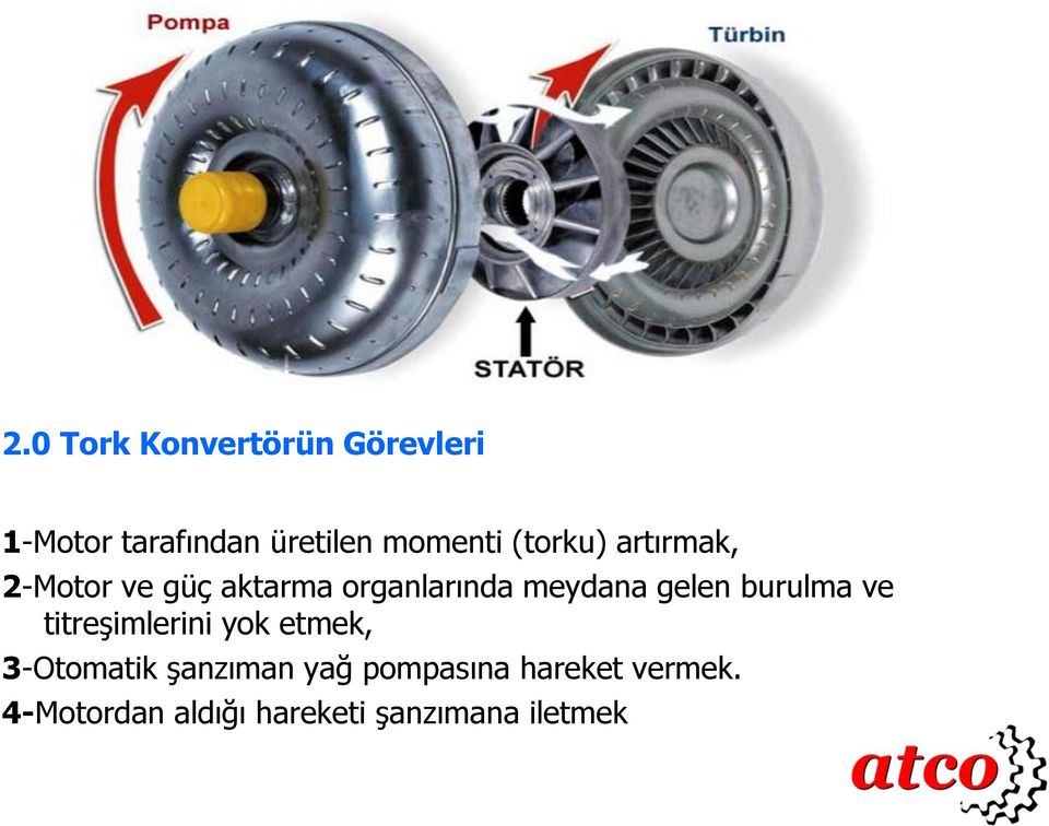 gelen burulma ve titreşimlerini yok etmek, 3-Otomatik şanzıman yağ